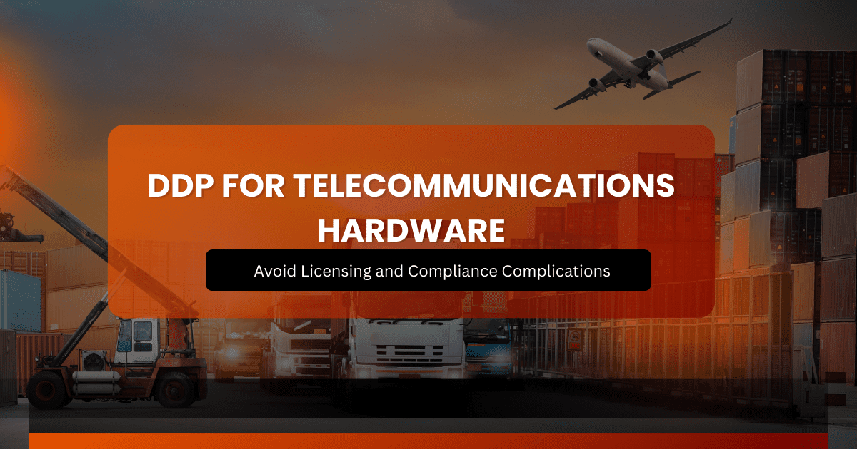 Seamless telecom imports with DDP shipping solutions
